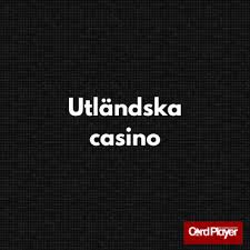 Utländska Casino En Guide till Spelvärlden Utanför Sveriges Gränser 660331690 Utländska Casino En Guide till Spelvärlden Utanför Sveriges Gränser 660331690