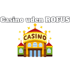 Online Casino Uden Om ROFUS - Oplev Spilmulighederne Online Casino Uden Om ROFUS - Oplev Spilmulighederne