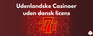 Udenlandsk Casino med Dansk Licens Alt du Behøver at Vide
