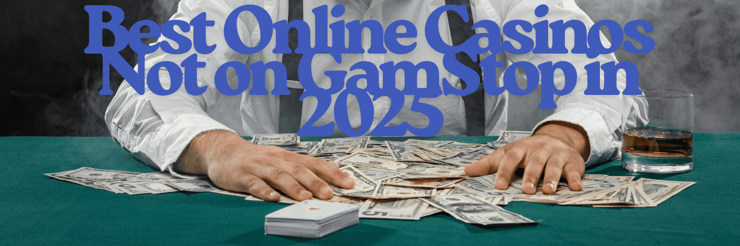 Exploring Casinos Not Registered on Gamstop 1746938457