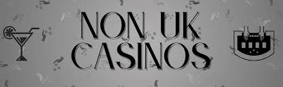 Exploring the World of Non-UK Licensed Casinos -1488244276 Exploring the World of Non-UK Licensed Casinos -1488244276