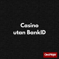 Casino Online utan BankID - En Fördjupning i Spelvärlden