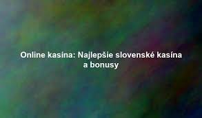 Zahraničné online kasíno pre Slovákov Objavte svet zábavy a výhier
